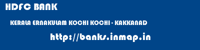 HDFC BANK  KERALA ERNAKULAM KOCHI KOCHI - KAKKANAD  banks information 